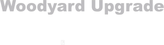 Woodyard Upgrade   ྕ