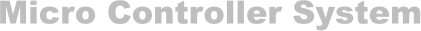 Micro Controller System